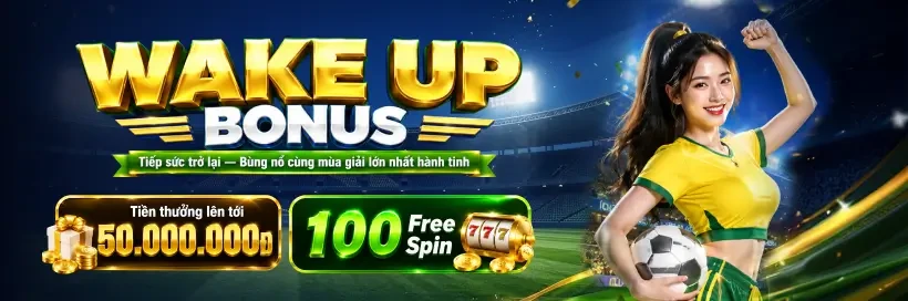 VK88 Wake Up Bonus - Cuồng Nhiệt Cùng World Cup 2026
