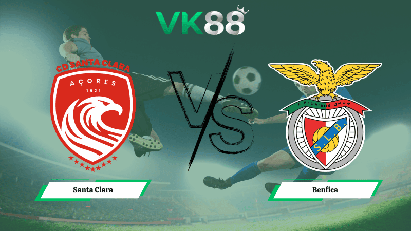 VK88 Nhận định soi kèo Santa Clara vs Benfica 01h30 ngày 14/02/2026 – VĐQG Bồ Đào Nha