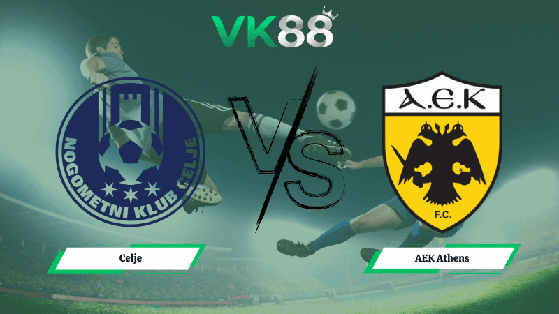 VK88 Nhận định soi kèo Celje vs AEK Athens 03h00 ngày 13/03/2026 - Conference League