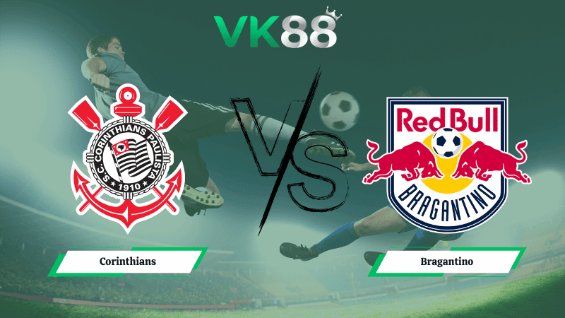 VK88 Nhận định soi kèo Corinthians vs Bragantino 06h00 ngày 13/02/2026 – VĐQG Brazil