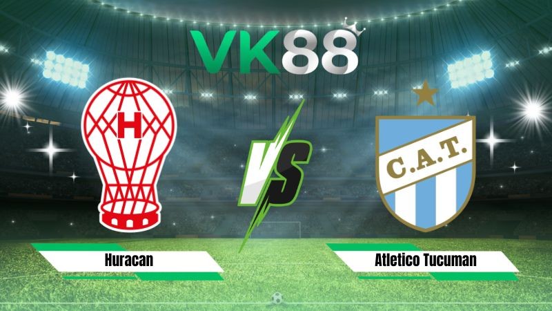 VK88 Nhận định soi kèo Huracan vs Atletico Tucuman 07h15 ngày 04/08/2026 – VĐQG Argentina