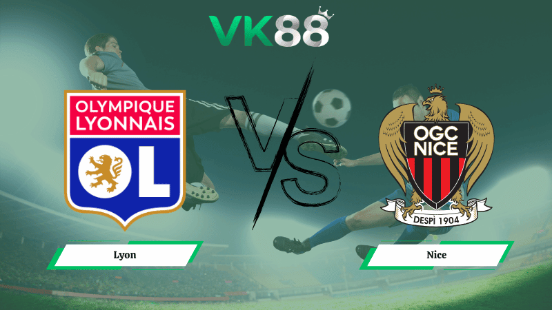 VK88 Nhận định soi kèo Lyon vs  Nice 02h45 ngày 16/02/2026 – Ligue