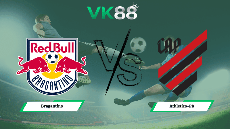 VK88 Nhận định soi kèo Bragantino vs Athletico-PR 05h00 ngày 26/02/2026 – VĐQG Brazil