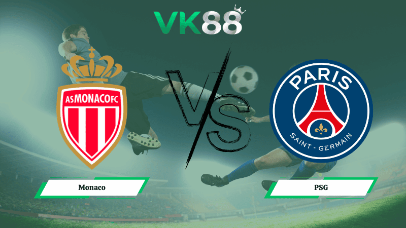 VK88 Nhận định soi kèo Monaco vs PSG 03h00 ngày 18/02/2026 – Champions League