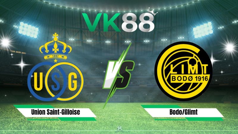 VK88 Nhận định soi kèo Union Saint-Gilloise vs Bodo/Glimt 01h00 ngày 05/08/2026 – Vòng loại Champions League