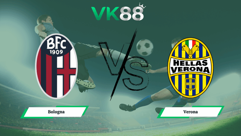 VK88 Nhận định soi kèo Bologna vs Verona 21h00 ngày 08/03/2026 – Serie A