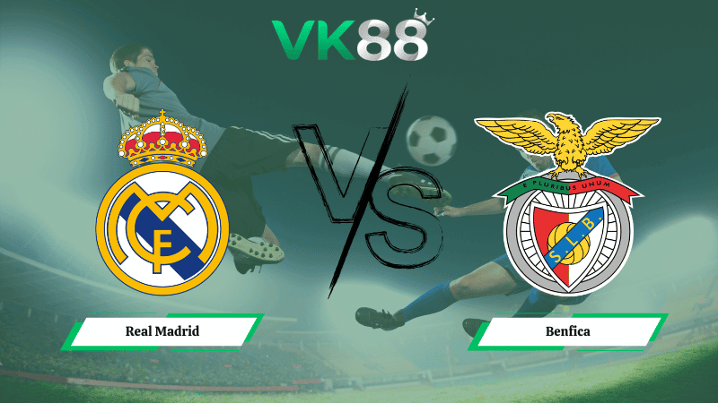 VK88 Nhận định soi kèo Real Madrid vs Benfica 03h00 ngày 26/02/2026 – Champions League