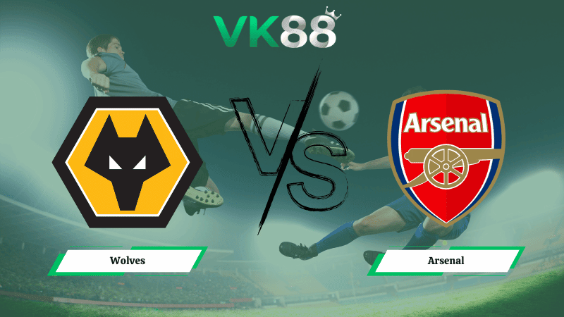 VK88 Nhận định soi kèo Wolves vs Arsenal 03h00 ngày 19/02/2026 – Ngoại hạng Anh