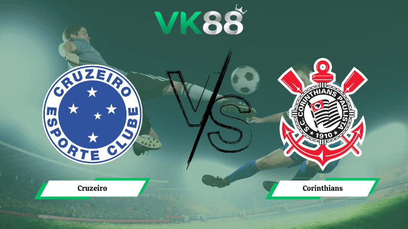 VK88 Nhận định soi kèo Cruzeiro vs Corinthians 06h00 ngày 26/02/2026 – VĐQG Brazil