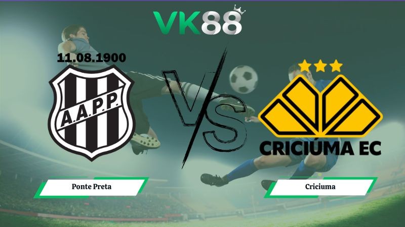 VK88 Nhận định soi kèo Ponte Preta vs Criciuma 06h00 ngày 09/07/2026 – Serie B Brazil