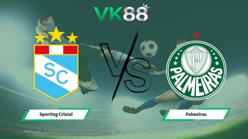 VK88 Nhận định soi kèo Sporting Cristal vs Palmeiras 05h00 ngày 06/05/2026 – Copa Libertadores