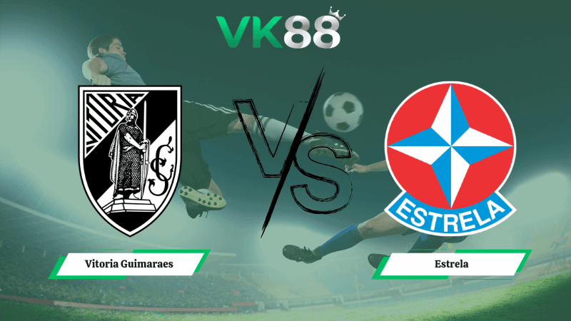 VK88 Nhận định soi kèo Vitoria Guimaraes vs Estrela 01h00 ngày 15/02/2026 - VĐQG Bồ Đào Nha