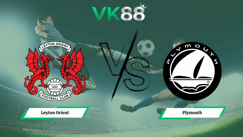 VK88 Nhận định soi kèo Leyton Orient vs Plymouth 02h45 ngày 18/02/2026 – League One