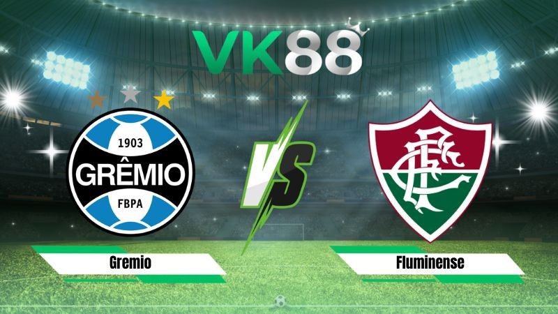 VK88 Nhận định soi kèo Gremio vs Fluminense 04h30 ngày 27/07/2026 – VĐQG Brazil