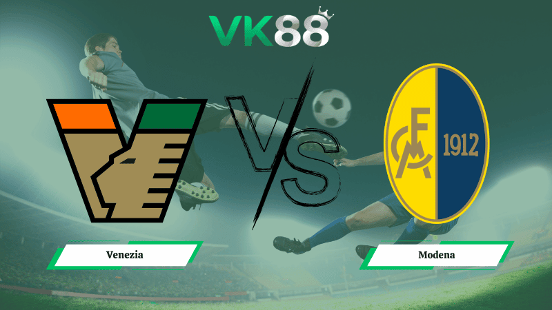VK88 Nhận định soi kèo Venezia vs Modena 02h00 ngày 11/02/2026 – Hạng 2 Ý