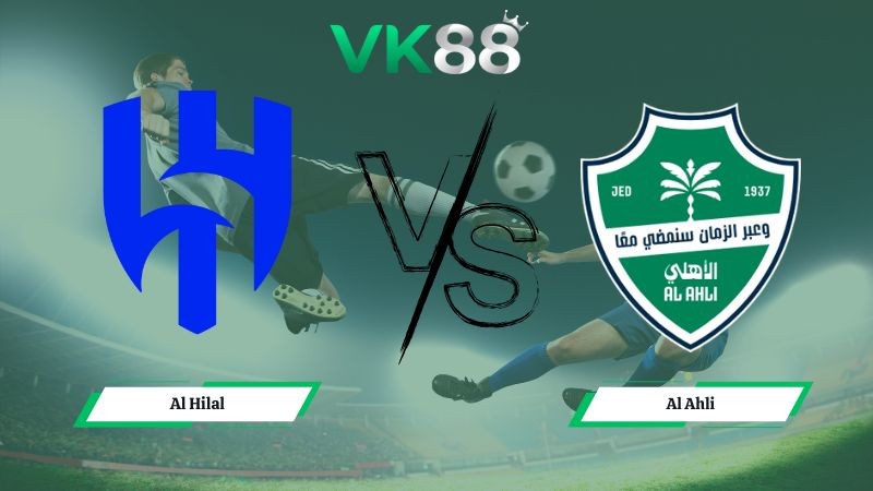 VK88 Nhận định soi kèo Al Hilal vs Al Ahli 00h30 ngày 03/02/2026 – Saudi Pro League