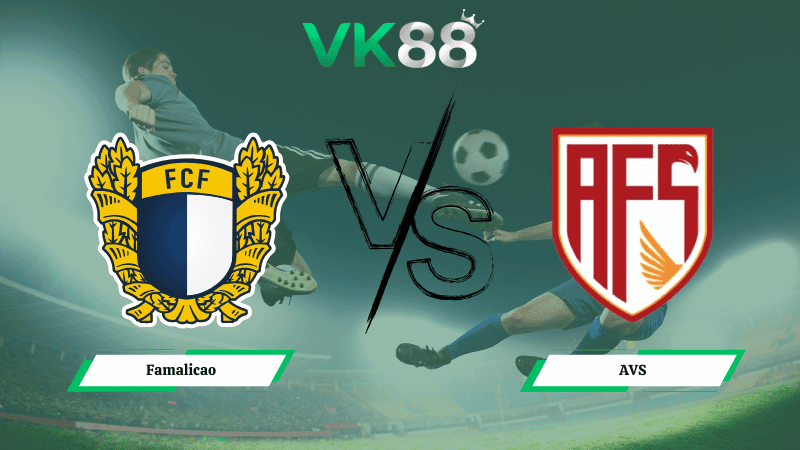 VK88 Nhận định soi kèo Famalicao vs AVS 01h45 ngày 10/02/2026 – VĐQG Bồ Đào Nha