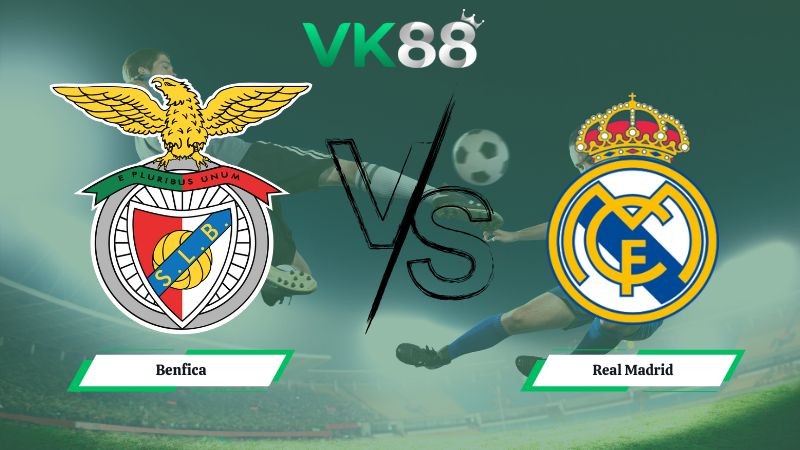 VK88 Nhận định soi kèo Benfica vs Real Madrid 03h00 ngày 29/01/2026 – Champions League