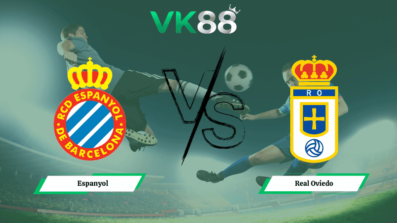 VK88 Nhận định soi kèo Espanyol vs Real Oviedo 03h00 ngày 10/03/2026 – La Liga