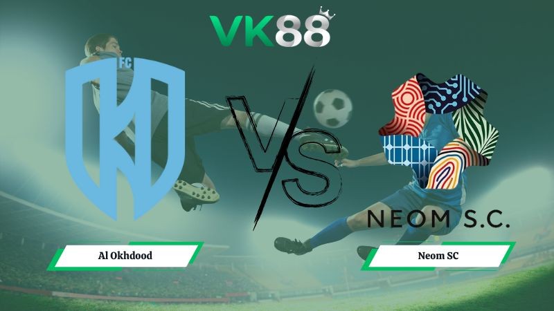 VK88 Nhận định soi kèo Al Okhdood vs Neom SC 00h30 ngày 03/02/2026 – Saudi Pro League