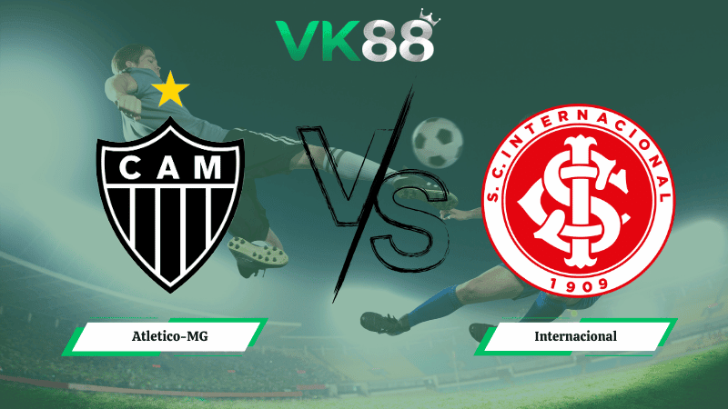 VK88 Nhận định soi kèo Atletico-MG vs Internacional 05h00 ngày 12/03/2026 – VĐQG Brazil