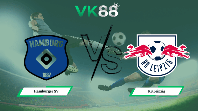 VK88 Nhận định soi kèo Hamburger SV vs RB Leipzig 01h30 ngày 02/03/2026 – Bundesliga