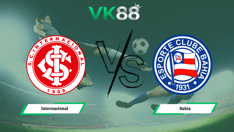 VK88 Nhận định soi kèo Internacional vs Bahia 02h00 ngày 16/03/2026 – VĐQG Brazil
