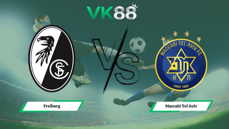 VK88 Nhận định soi kèo Freiburg vs Maccabi Tel Aviv 00h45 ngày 23/01/2026 – Europa League