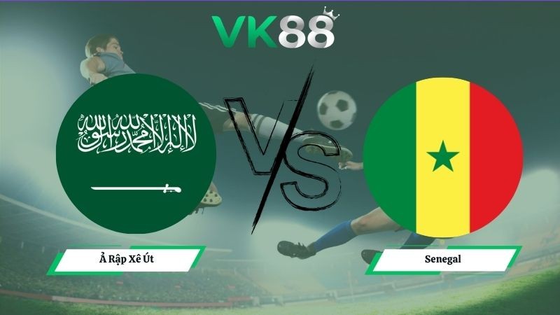 VK88 Nhận định soi kèo Ả Rập Xê Út vs Senegal 06h00 ngày 10/06/2026 – Friendly International