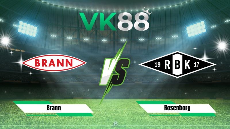 VK88 Nhận định soi kèo Brann vs Rosenborg 00h15 ngày 03/08/2026 – VĐQG Na Uy
