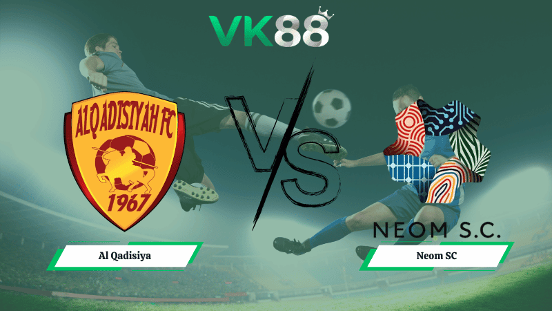 VK88 Nhận định soi kèo Al Qadisiya vs Neom SC 00h30 ngày 13/02/2026 – Saudi Pro League