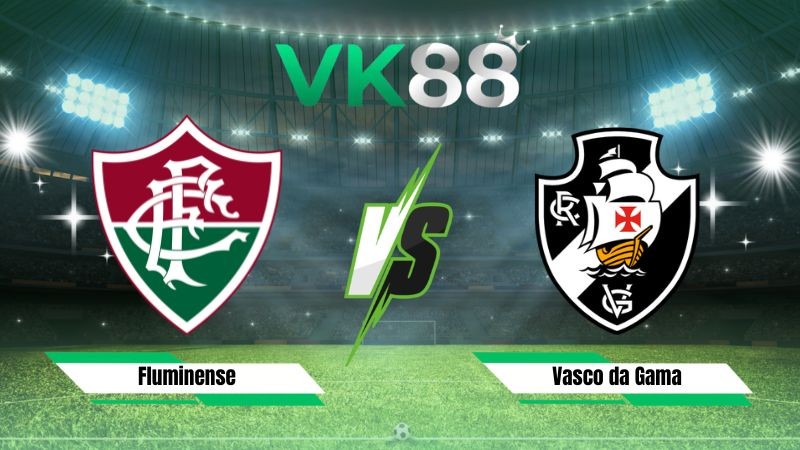 VK88 Nhận định soi kèo Fluminense vs Vasco da Gama 07h30 ngày 06/08/2026 – Cúp Quốc Gia Brazil