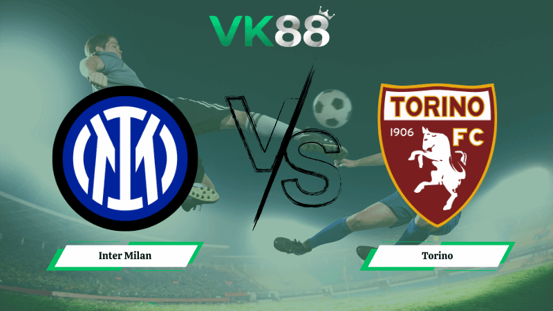 VK88 Nhận định soi kèo Inter Milan vs Torino 03h00 ngày 05/02/2026 – Coppa Italia