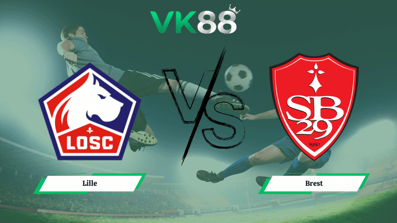 VK88 Nhận định soi kèo Lille vs Brest 01h00 ngày 15/02/2026 – Ligue 1