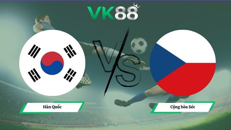 VK88 Nhận định soi kèo Hàn Quốc vs Cộng hòa Séc 09h00 ngày 12/06/2026 – World Cup 2026
