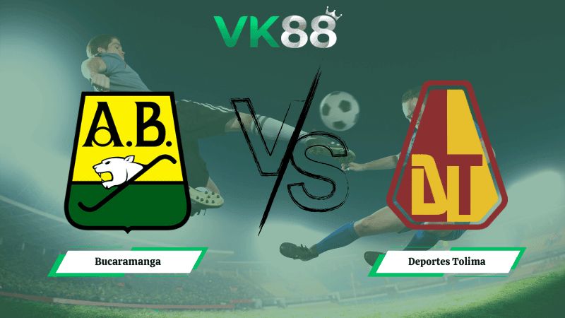 VK88 Nhận định soi kèo Bucaramanga vs Deportes Tolima 08h30 ngày 11/02/2026 – VĐQG Colombia