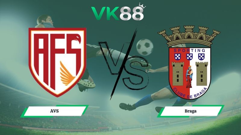VK88 Nhận định soi kèo AVS vs Braga 01h45 ngày 03/02/2026 – VĐQG Bồ Đào Nha