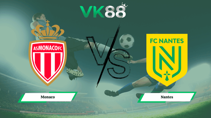 VK88 Nhận định soi kèo Monaco vs Nantes 01h00 ngày 14/02/2026 – Ligue 1