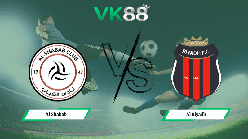 VK88 Nhận định soi kèo Al Shabab vs Al Riyadh 02h00 ngày 24/02/2026 – Saudi Pro League