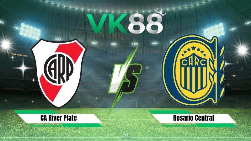 VK88 Nhận định soi kèo CA River Plate vs Rosario Central 05h15 ngày 03/08/2026 – VĐQG Argentina