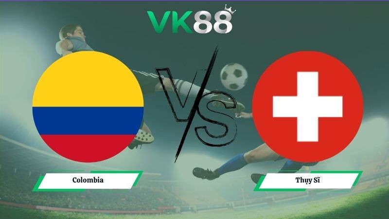 VK88 Nhận định soi kèo Colombia vs Thụy Sĩ 03h00 ngày 08/07/2026 – World Cup 2026
