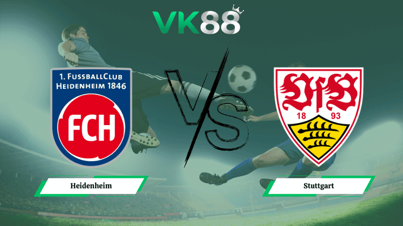 VK88 Nhận định soi kèo Heidenheim vs Stuttgart 01h30 ngày 23/02/2026 – Bundesliga