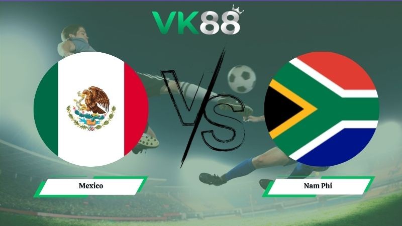 VK88 Nhận định soi kèo Mexico vs Nam Phi 02h00 ngày 12/06/2026 – World Cup 2026