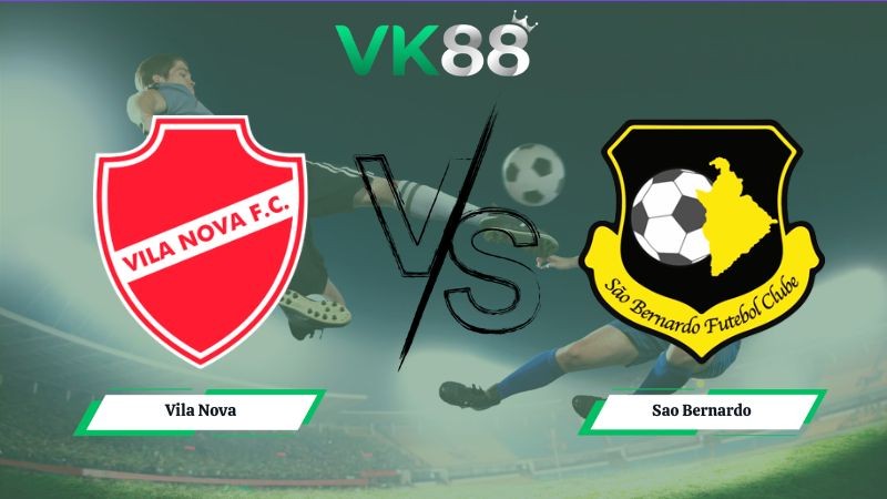 VK88 Nhận định soi kèo Vila Nova vs Sao Bernardo 05h00 ngày 07/07/2026 – Serie B Brazil