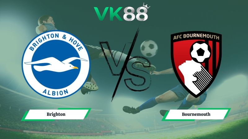 VK88 Nhận định soi kèo Brighton vs Bournemouth 03h00 ngày 20/01/2026 – Ngoại hạng Anh