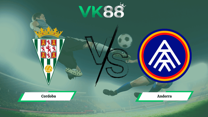 VK88 Nhận định soi kèo Cordoba vs Andorra 02h30 ngày 03/03/2026 – Hạng 2 Tây Ban Nha