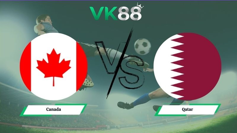 VK88 Nhận định soi kèo Canada vs Qatar 05h00 ngày 19/06/2026 – World Cup 2026