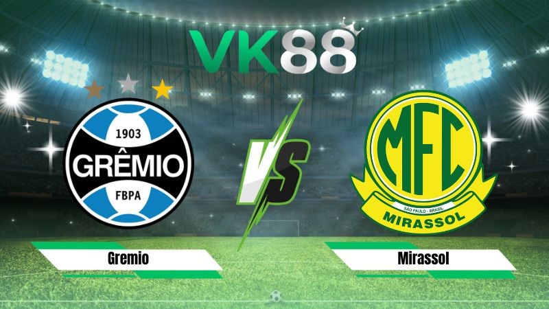 VK88 Nhận định soi kèo Gremio vs Mirassol 05h30 ngày 06/08/2026 – Cúp Quốc Gia Brazil