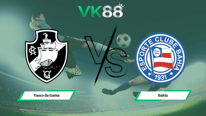 VK88 Nhận định soi kèo Vasco da Gama vs Bahia 07h30 ngày 12/02/2026 – VĐQG Brazil