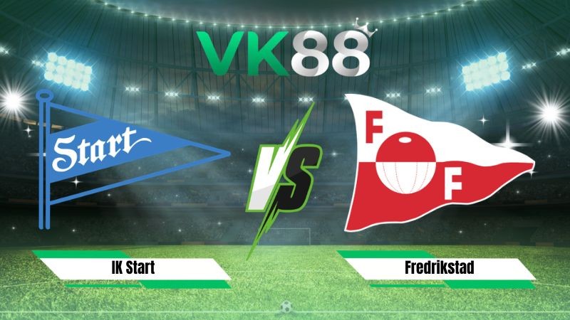 VK88 Nhận định soi kèo IK Start vs Fredrikstad 23h00 ngày 08/08/2026 – VĐQG Na Uy